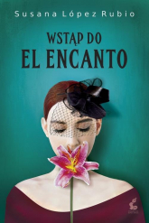 Wstąp do El Encanto - Susana Lopez-Rubio | mała okładka