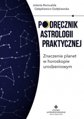 Podręcznik astrologii praktycznej Znaczenie planet w horoskopie urodzeniowym - Gałązkiewicz-Gołębiewska Jolanta Romualda | mała okładka