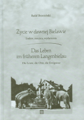 Życie w dawnej Bielawie Das Leben im fruheren Langenbielau - Rafał Brzeziński | mała okładka