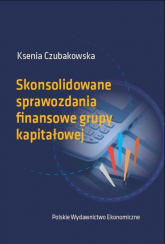 Skonsolidowane sprawozdania finansowe grupy kapitałowej - Ksenia Czubakowska | mała okładka