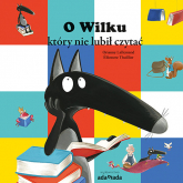 O Wilku który nie lubił czytać - Lallemand Orianne | mała okładka