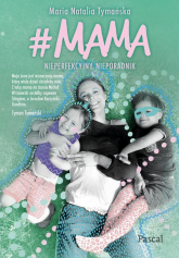 #MAMA Nieperfekcyjny nieporadnik - Tymańska Maria Natalia | mała okładka