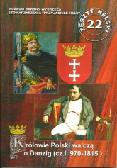 Królowie Polski walczą o Danzig Część I 970-1815 - Władysław Szarski | mała okładka