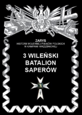 3 Wileński Batalion Saperów Zarys historii wojennej pułków polskich w kampanii wrześniowej - Piotr Zarzycki | mała okładka