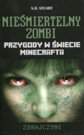 Minecraft Nieśmiertelny zombi Zdrajczyni Przygody w świecie Minecrafta - S.D. Stuart | mała okładka