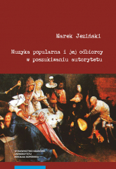 Muzyka popularna i jej odbiorcy w poszukiwaniu autorytetu - Marek Jeziński | mała okładka