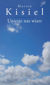 Uniesie nas wiatr wiersze - Marian Kisiel | mała okładka