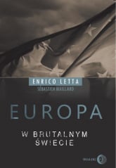 Europa w brutalnym świecie - Enrico Letta, Sebastien Maillard | mała okładka