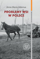Problemy wsi w Polsce w latach 1956-1980 w świetle listów do władz centralnych - Adamus Anna Maria | mała okładka