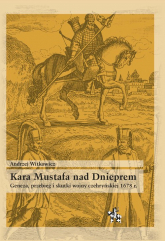 Kara Mustafa nad Dnieprem Geneza przebieg i skutki wojny czehryńskiej 1678 r. - Andrzej Witkowicz | mała okładka