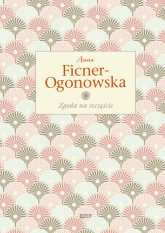 Zgoda na szczęście - Anna Ficner-Ogonowska | mała okładka