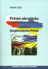 Polsko-ukraińska współpraca wojskowa w polityce bezpieczeństwa Polski - Żyła Marek | mała okładka