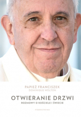 Otwieranie drzwi Rozmowy o Kościele i świecie - Dominique Wolton, Papież Franciszek | mała okładka