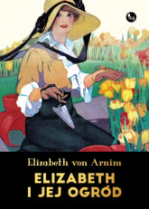 Elizabeth i jej ogród - Elizabeth Arnim | mała okładka
