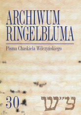 Archiwum Ringelbluma Konspiracyjne Archiwum Getta Warszawy, t. 30, Pisma Chaskiela Wilczyńskiego -  | mała okładka