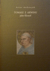 Tomasz z Akwinu jako filozof - Andrzejuk Artur | mała okładka