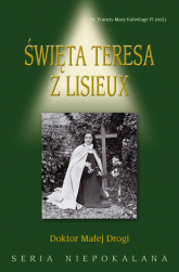 Święta Teresa z Lisieux Doktor Małej Drogi - Kalvelage Francis Mary | mała okładka