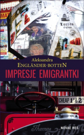 Impresje emigrantki - Aleksandra Engländer-Botten | mała okładka