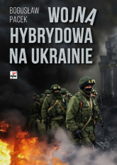 Wojna hybrydowa na Ukrainie - Bogusław Pacek | mała okładka