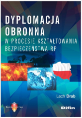 Dyplomacja obronna w procesie kształtowania bezpieczeństwa RP - Lech Drab | mała okładka