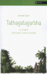 Tathagatagarbha U źródeł koncepcji natury buddy - Jarosław Zapart | mała okładka