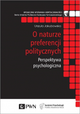 O naturze preferencji politycznych Perspektywa psychologiczna - Urszula Jakubowska | mała okładka