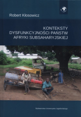 Konteksty dysfunkcyjności państw Afryki Subsaharyjskiej - Kłosowicz Robert | mała okładka