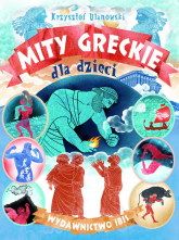 Mity greckie dla dzieci - Krzysztof Ulanowski | mała okładka