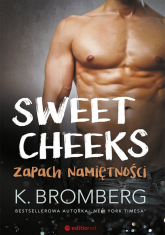 Sweet Cheeks Zapach namiętności - K. Bromberg | mała okładka