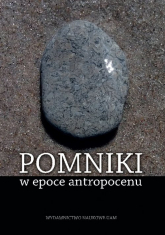 Pomniki w epoce antropocenu - Małgorzata(red.) Praczyk | mała okładka