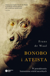 Bonobo i ateista W poszukiwaniu humanizmu wśród naczelnych - de Waal Frans | mała okładka
