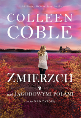Zmierzch nad jagodowymi polami Nad zatoką #3 - Colleen Coble | mała okładka