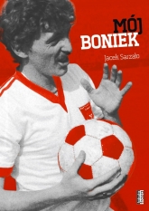 Mój Boniek - Jacek Sarzało | mała okładka