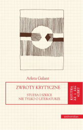 Zwroty krytyczne Studia i szkice nie tylko o literaturze - Arleta Galant | mała okładka