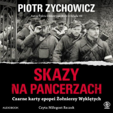 Skazy na pancerzach Czarne karty epopei Żołnierzy Wyklętych - Piotr Zychowicz | mała okładka
