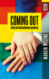 Coming out Studia nad homoseksualną męskością - Marcin Welenc | mała okładka