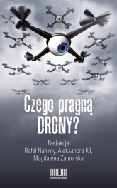 Czego pragną drony? Od atrakcji wizualnej do spojrzenia władzy - Praca zbiorowa | mała okładka