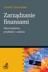 Zarządzanie finansami Wprowadzenie, przykłady i zadania - Czerwonka Leszek | mała okładka