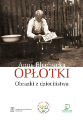Opłotki Obrazki z dzieciństwa - Anna Błachucka | mała okładka