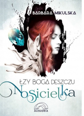 Łzy Boga Deszczu Nosicielka - Barbara Mikulska | mała okładka
