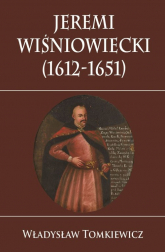 Jeremi Wiśniowiecki (1612-1651) - Władysław Tomkiewicz | mała okładka