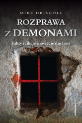 Rozprawa z demonami Jak rozeznać: opętanie czy choroba? - Mike Driscoll | mała okładka