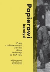Papierowi bandyci Wypisy z polskojęzycznych powieści obiegu brukowego do 1939 roku - Rawska Monika | mała okładka