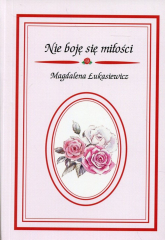 Nie boję się miłości - Magdalena Łukasiewicz | mała okładka