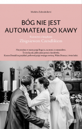 Bóg nie jest automatem do kawy Rozmowa z księdzem Zbigniewem Czendlikiem - Marketa Zahradníková | mała okładka