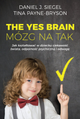 The Yes Brain Mózg na Tak - Siegel Daniel J., Payne-Bryson Tina | mała okładka