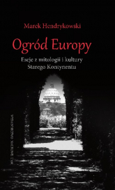 Ogród Europy Eseje z mitologii i kultury Starego Kontynentu - Hendrykowski  Marek | mała okładka