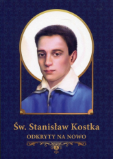 Św. Stanisław Kostka odkryty na nowo Materiały źródłowe, pastoralne i katechetyczne. -  | mała okładka