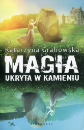 Magia ukryta w kamieniu - Katarzyna Grabowska | mała okładka