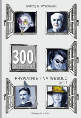 300 uczonych prywatnie i na wesoło - Andrzej Wróblewski | mała okładka